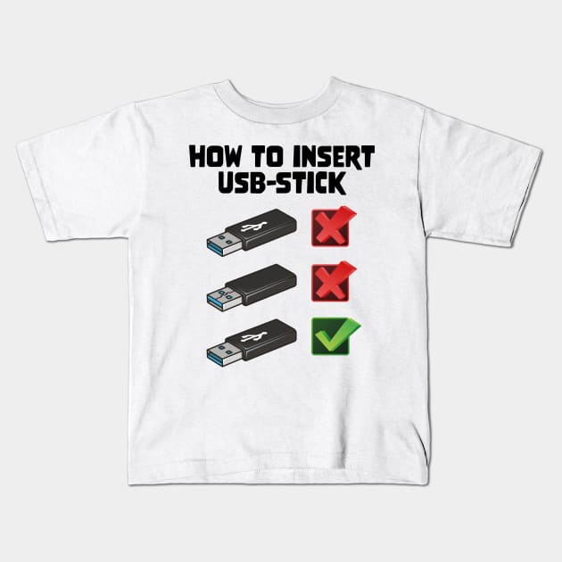 Funny Programer Joke Computer Nerd How To Insert USB Stick Kids T-Shirt by star trek fanart and more